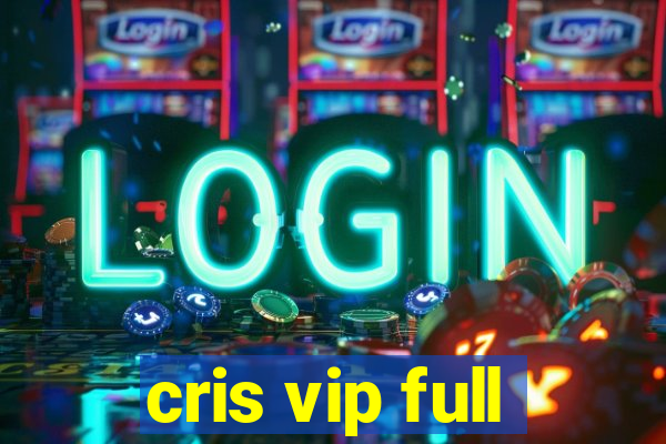 cris vip full